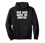 Camiseta con Texto en inglés «She Who Must Be Obeyed» Sudadera con Capucha