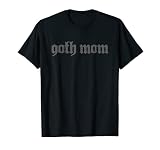 Nu Goth Goth Gothic Mom Mujer Camiseta