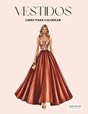 Vestidos libro para colorear: Vestidos elegantes, de gala, para alfombra roja. (Taller de moda Vestidos)
