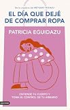El día que dejé de comprar ropa: Entiende tu cuerpo y toma el control de tu armario (Imago Mundi)