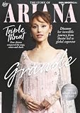The Story of Ariana Grande: From Child Star to Global Pop Icon: The Rise, Resilience, and Record-Breaking Career of a Generation-Defining Superstar: From Nickelodeon Star to Global Pop Icon