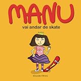 Manu vai andar de skate
