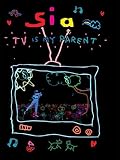 Sia - TV Is My Parent