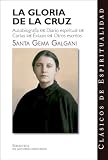 La gloria de la cruz: Autobiografía, Diario espiritual, Cartas, Éxtasis, Otros escritos: 20 (CLÁSICOS DE ESPIRITUALIDAD)