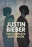 Justin Bieber: The Complete Quiz Book