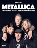 Metallica: La historia detrás de sus 180 canciones (LA HISTORIA DETRAS DE)