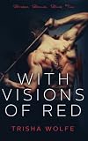 With Visions of Red: Broken Bonds, Book Two (Volume 2) by Trisha Wolfe (2016-02-05)