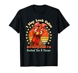 Puedo parecer Tranquilo, Pero en mi Cabeza te he picoteado 3 Veces Camiseta