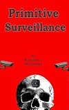 Primitive Surveillance (English Edition)