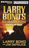 Shock of War (Larry Bond's Red Dragon Rising, 3)