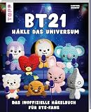 BT21 Häkle das Universum: Das inoffizielle BT21-Häkelbuch für BTS-Fans