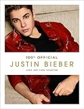 Justin Bieber: Just Getting Started (100% Official): The Official Non-Fiction Biography of a Teen Idol and Superstar