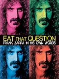 Eat that question: Frank Zappa en sus propias palabra