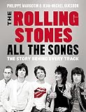 The Rolling Stones: all the songs : the story behind every track