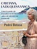CAYETANA, LA DUQUESA VASCA.: Una Grande de España en los terribles años de plomo en Euskadi: 2 (SOCIEDAD)