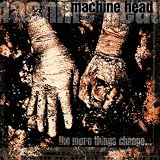 Machine Head -The More Things Change (CD)